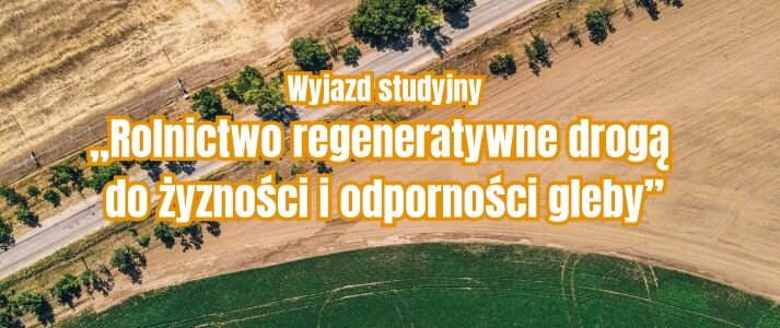 Zdjęcie z lotu ptaka przedstawiające obraz rolnictwa z napisem nazwy szkolenia „Rolnictwo regeneratywne drogą do żyzności i odporności gleby” 